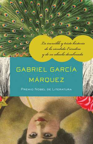 La Increible y Triste Historia de la Candida Erendira y de su Abuela Desalmada de Gabriel Garcia Marquez