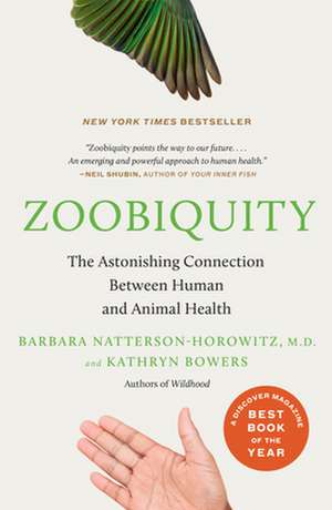 Zoobiquity: The Astonishing Connection Between Human and Animal Health de Barbara Natterson-Horowitz