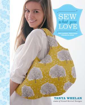 Sew What You Love de T Whelan