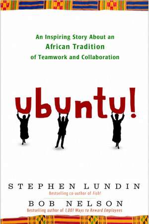 Ubuntu!: An Inspiring Story About an African Tradition of Teamwork and Collaboration. de Bob Nelson