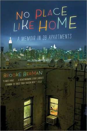 No Place Like Home: A Memoir in 39 Apartments de Brooke Berman