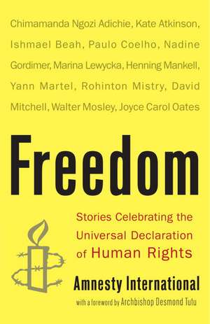 Freedom: Stories Celebrating the Universal Declaration of Human Rights de Amnesty International USA