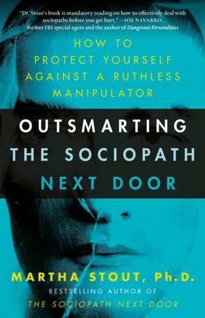 Outsmarting the Sociopath Next Door de Ph.D. Martha Stout