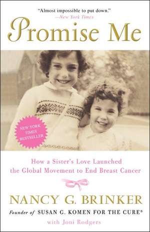 Promise Me: How a Sister's Love Launched the Global Movement to End Breast Cancer de Nancy G. Brinker