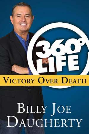 360-Degree Life: Victory Over Death: 10-Pack de Billy Joe Daugherty