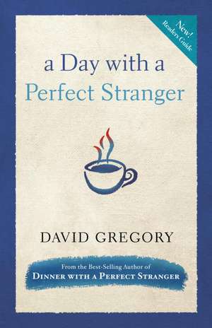 A Day with a Perfect Stranger de David Gregory