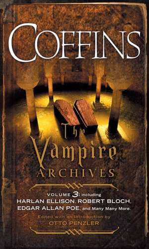 Coffins: The Vampire Archives, Volume 3 de Otto Penzler