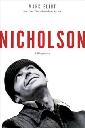 Nicholson: A Biography de Marc Eliot