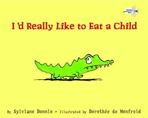 I'd Really Like to Eat a Child de Sylviane Donnio