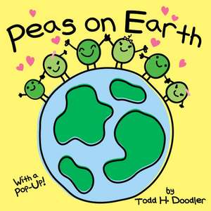 Peas on Earth de Todd H. Doodler