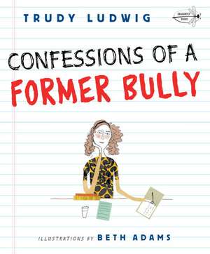 Confessions of a Former Bully de Trudy Ludwig