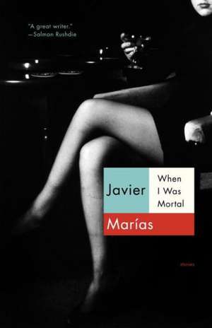 When I Was Mortal: How Mainstream Economists Have Damaged America and the World de Javier Marias