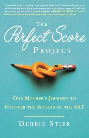 The Perfect Score Project: One Mother's Journey to Uncover the Secrets of the SAT de Debbie Stier