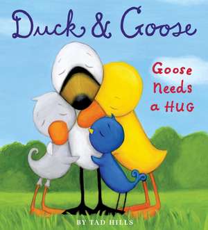 Duck and Goose, Goose Needs a Hug: An Old-Fashioned Thanksgiving Story de TAD HILLS