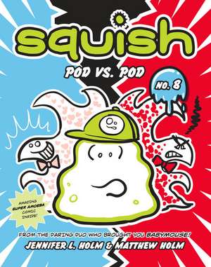 Squish #8: Pod vs. Pod de Jennifer L. Holm