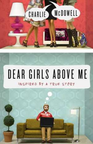 Dear Girls Above Me: Inspired by a True Story de Charlie McDowell