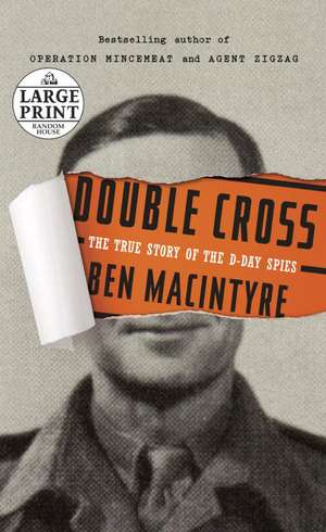 Double Cross: The True Story of the D-Day Spies de Ben MacIntyre