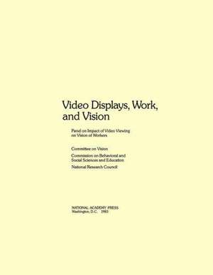 Video Displays, Work, and Vision de National Research Council