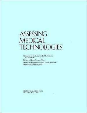 Assessing Medical Technologies de Institute of Medicine