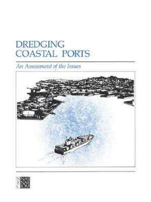 National Academy Press: Dredging Coastal Ports – An Assessment Of The Issues (paper Only) de Nap