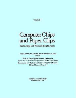 Computer Chips and Paper Clips: Technology and Women's Employment, Volume I de National Research Council