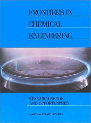 Frontiers in Chemical Engineering: Research Needs and Opportunities de National Research Council