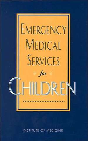 Emergency Medical Services for Children de Institute of Medicine