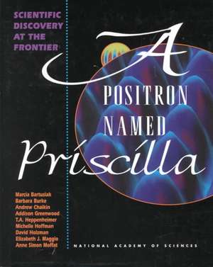 A Positron Named Priscilla: Scientific Discovery at the Frontier de National Academy of Sciences