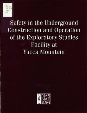 Safety in the Underground Construction and Operation of the Exploratory Studies Facility at Yucca Mountain de National Research Council