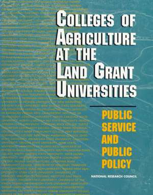 Colleges of Agriculture at the Land Grant Universities: Public Service and Public Policy de National Research Council