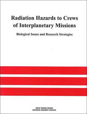 Radiation Hazards to Crews of Interplanetary Missions de National Research Council