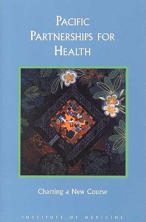 Pacific Partnerships for Health: Charting a New Course de Committee on Health Care Services in the