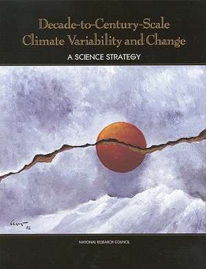 Decade-To-Century-Scale Climate Variability and Change: A Science Strategy de Panel on Climate Variability on Decade-T