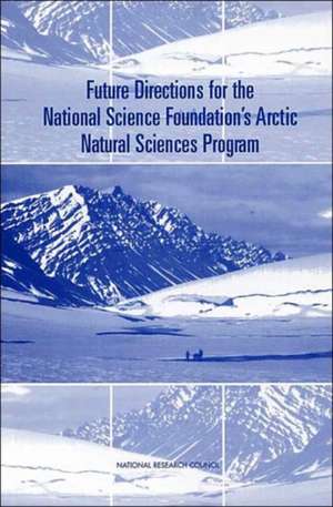 Future Directions for the National Science Foundation's Arctic Natural Sciences Program de National Research Council