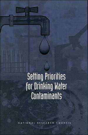 Setting Priorities for Drinking Water Contaminants de National Research Council