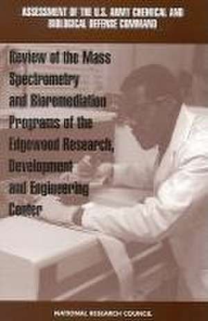 Review of Mass Spectrometry and Bioremediation Programs of the Edgewood Research, Development and Engineering Center de National Research Council