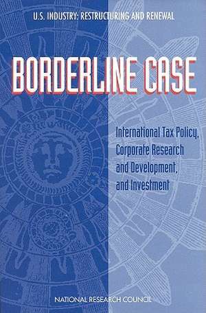 Borderline Case: International Tax Policy, Corporate Research and Development, and Investment de Board on Science Technology and Economic