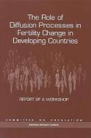 The Role of Diffusion Processes in Fertility Change in Developing Countries de National Research Council