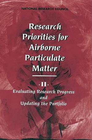 Research Priorities for Airborne Particulate Matter: II. Evaluating Research Progress and Updating the Portfolio de National Research Council