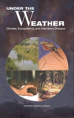 Under the Weather: Climate, Ecosystems, and Infectious Disease de Ecosystems Committee on Climate