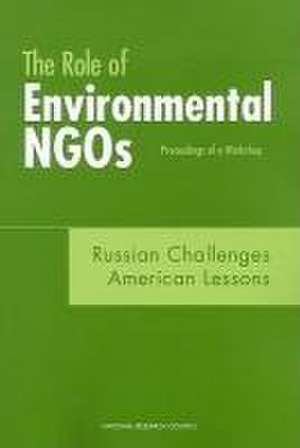 The Role of Environmental Ngos: Russian Challenges, American Lessons de National Research Council