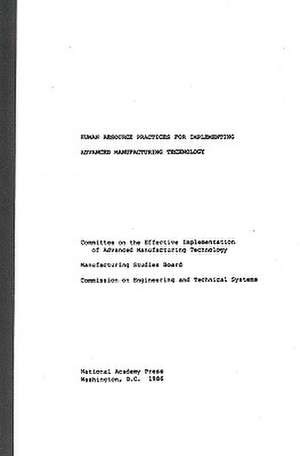 Human Resource Practices for Implementing Advanced Manufacturing Technology de Committee on the Effective Implementatio