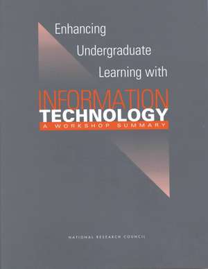 Enhancing Undergraduate Learning with Information Technology: A Workshop Summary de Center for Education