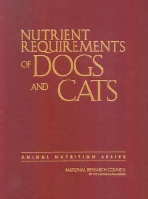 Nutrient Requirements of Cats and Dogs de National Research Council