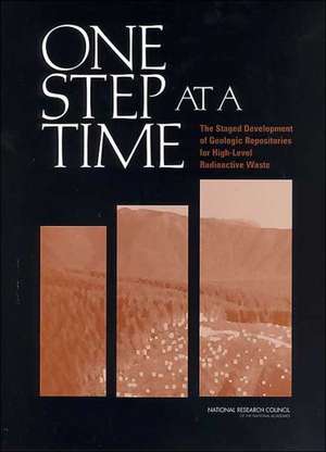 One Step at a Time: The Staged Development of Geologic Repositories for High-Level Radioactive Waste de National Research Council