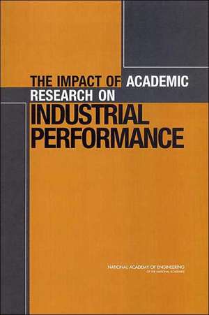 The Impact of Academic Research on Industrial Performance de National Academy of Engineering