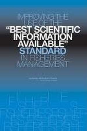 Improving the Use of the Best Scientific Information Available Standard in Fisheries Management de National Research Council