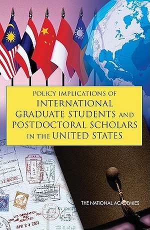 Policy Implications of International Graduate Students and Postdoctoral Scholars in the United States de National Research Council