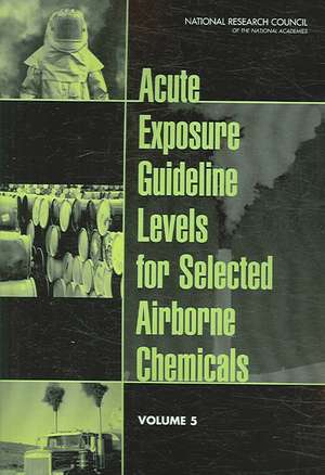 Acute Exposure Guideline Levels for Selected Airborne Chemicals de National Research Council