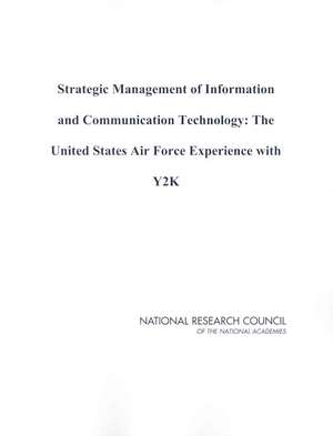 Strategic Management of Information and Communication Technology: The United States Air Force Experience with Y2K de Mark Haselkorn